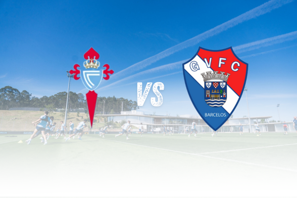 Celta vs Gil Vicente